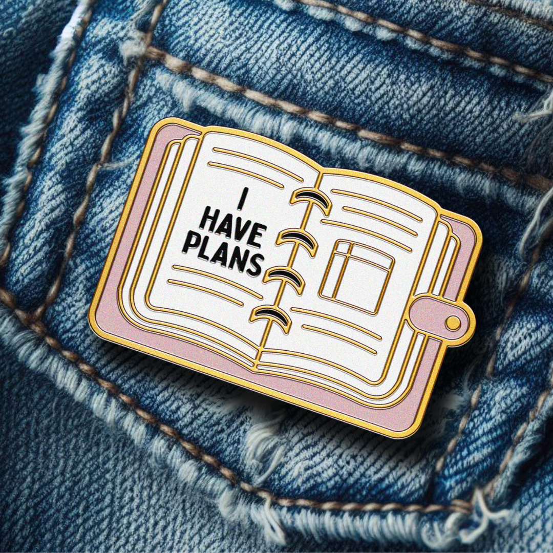 I Have Plans Enamel Pin | LIMITED EDITION