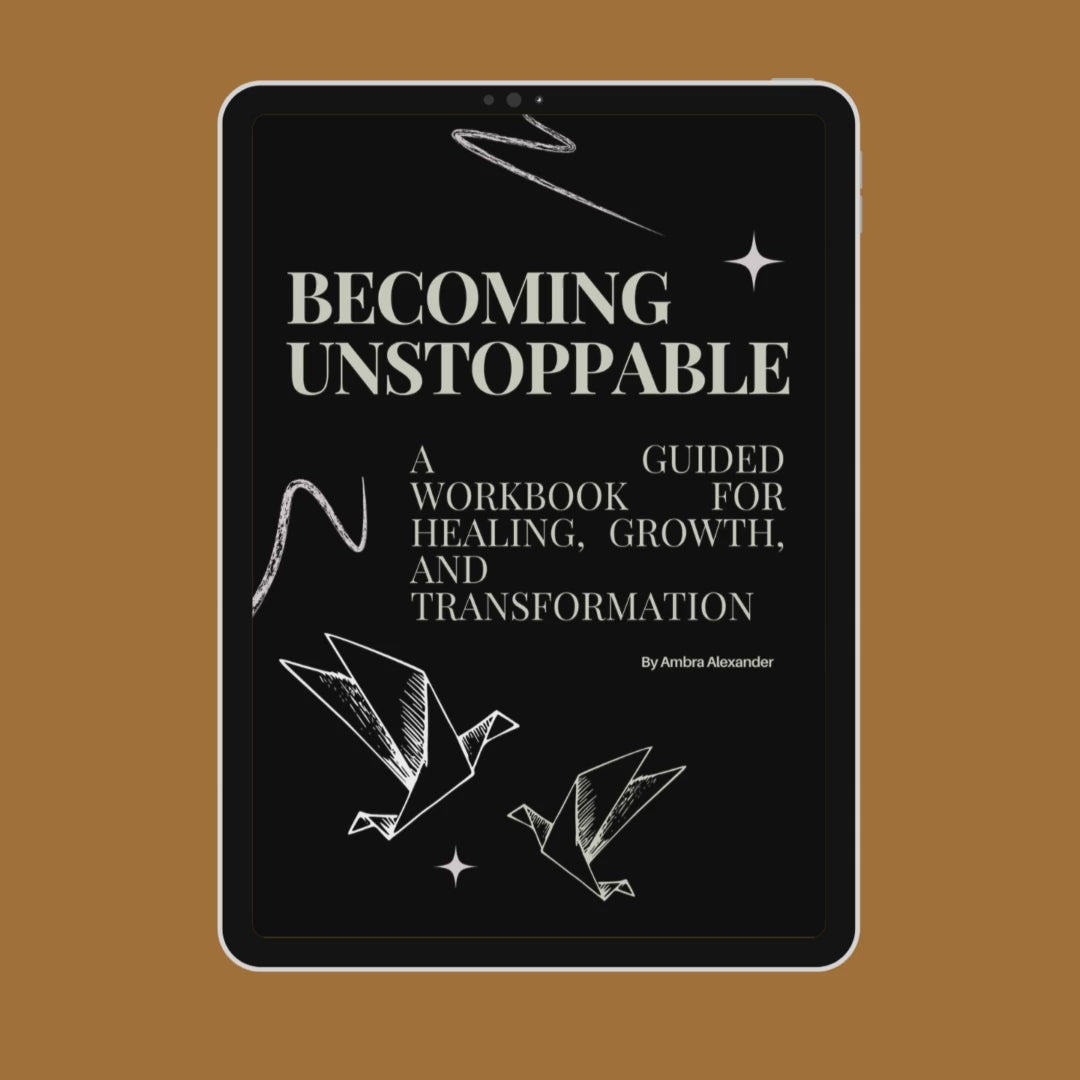 Becoming Unstoppable: A guided workbook for healing, growth and transformation